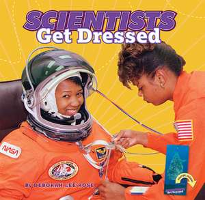 Scientists Get Dressed de Deborah Lee Rose