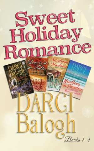 Sweet Holiday Romance Books 1-4 de Darci Balogh