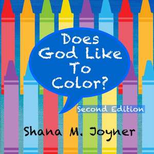 Does God Like To Color? de Shana M. Joyner