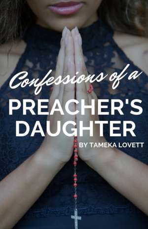 Confessions of a Preacher's Daughter de Tameka Lovett