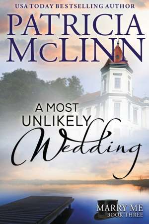 A Most Unlikely Wedding de Patricia McLinn