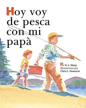 Hoy voy de pesca con mi papá de N. L. Sharp