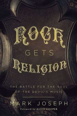 Rock Gets Religion de Mark Joseph