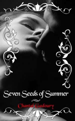 Gadoury, C: Seven Seeds of Summer de Chantal Gadoury