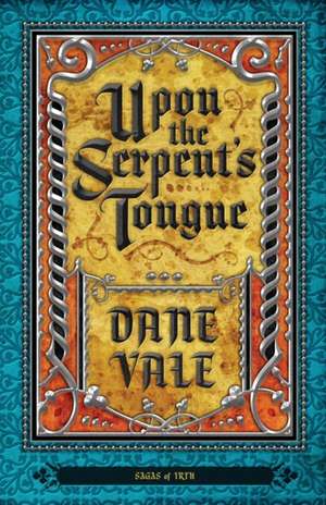 Upon the Serpent's Tongue de Dane Vale