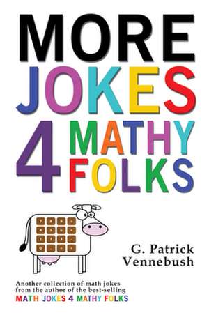 More Jokes 4 Mathy Folks de G Patrick Vennebush