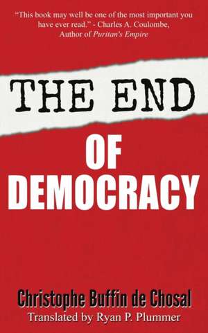 The End of Democracy de Christophe Buffin de Chosal