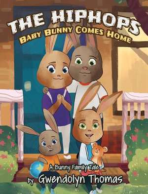 The HipHops: Baby Bunny Comes Home de Gwendolyn Thomas