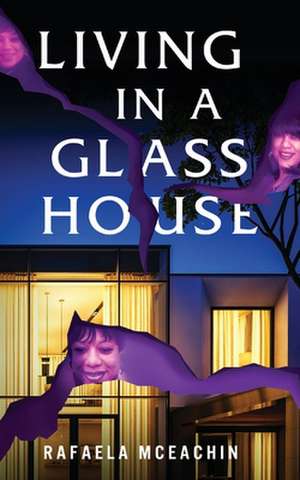 Living In a Glass House de Rafaela McEachin