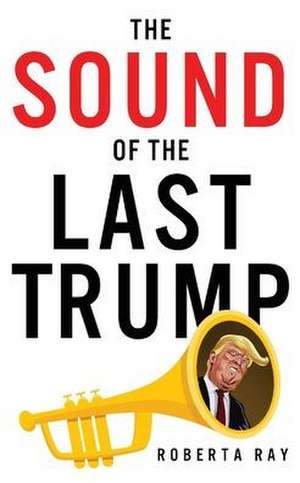 The Sound of the Last Trump de Roberta Ray