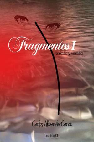 Fragmentos I de Carlos Alexander Cancio