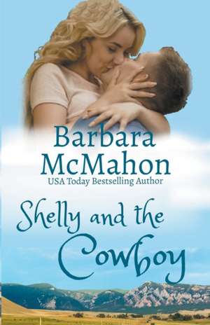 Shelly and the Cowboy de Barbara Mcmahon