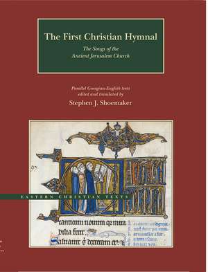 The First Christian Hymnal – The Songs of the Ancient Jerusalem Church: Parallel Georgian–English Texts de Stephen J. Shoemaker