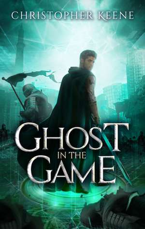 Ghost in the Game de Christopher Keene