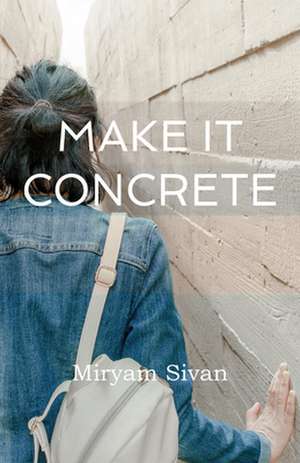 Make It Concrete de Miryam Sivan