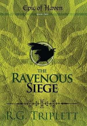 The Ravenous Siege de R G Triplett