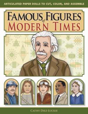 Famous Figures of Modern Times de Cathy Diez–luckie