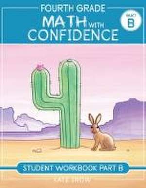 Fourth Grade Math with Confidence Student Workbook B de Itamar Katz