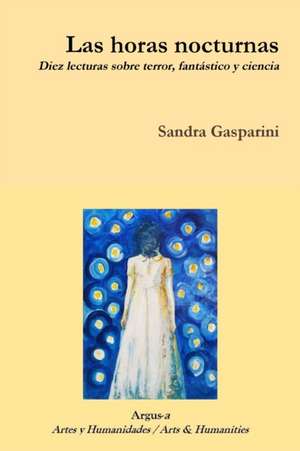 Las horas nocturnas. Diez lecturas sobre terror, fantástico y ciencia de Sandra Gasparini