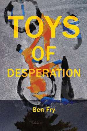 Toys of Desperation de Ben Fry