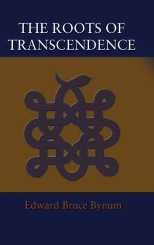 The Roots of Transcendence de Edward Bruce Bynum