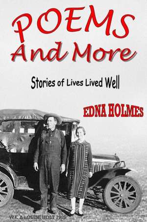 Poems And More: The Stories of Lives Well Lived de Edna Holmes