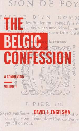 The Belgic Confession de David J. Engelsma