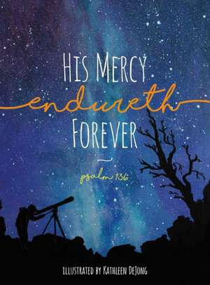 His Mercy Endureth Forever de Kathleen Dejong