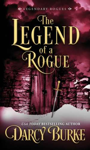 The Legend of a Rogue de Darcy Burke