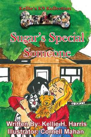 Kellie's K-9 Kollection: Sugar's Special Someone de Kellie H. Harris