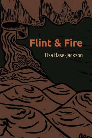 Flint and Fire de Lisa Hase-Jackson