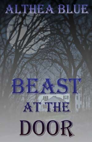 The Beast at the Door de Althea Blue