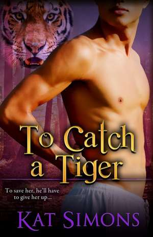 To Catch A Tiger de Kat Simons