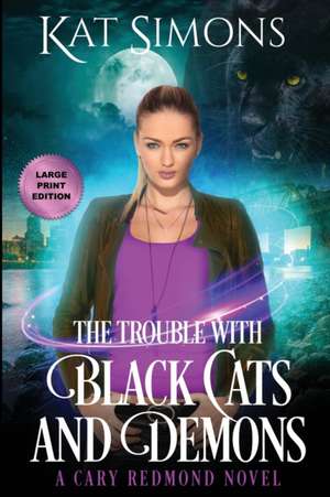 The Trouble with Black Cats and Demons de Kat Simons