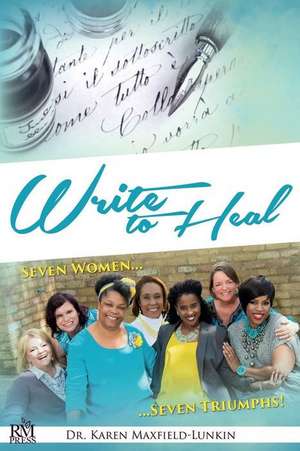 Write to Heal de Karen Maxfield-Lunkin