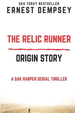 The Relic Runner Origin Story: A Dak Harper Serial Thriller de Ernest Dempsey