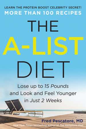 The A-List Diet: Lose Up to 15 Pounds and Look and Feel Younger in Just 2 Weeks de Fred Pescatore