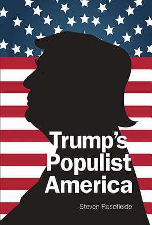 TRUMP'S POPULIST AMERICA de Steven Rosefielde