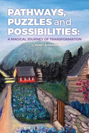 Pathways, Puzzles and Possibilities de Mindy Schrager