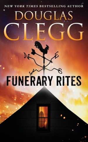 Funerary Rites de Douglas Clegg