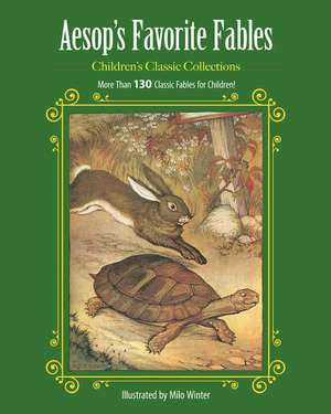 Aesop's Favorite Fables: More Than 130 Classic Fables for Children! de Milo Winter