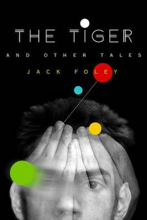 The Tiger and Other Tales de Jack Foley