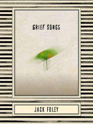 Grief Songs de Jack Foley