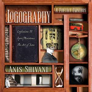 Logography: A Poetry Omnibus de Anis Shivani