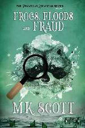 Frogs, Floods, and Fraud de M. K. Scott