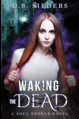 Waking the Dead de D. B. Sieders