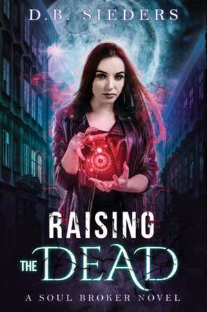 Raising the Dead de D. B. Sieders