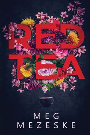 Red Tea de Meg Mezeske