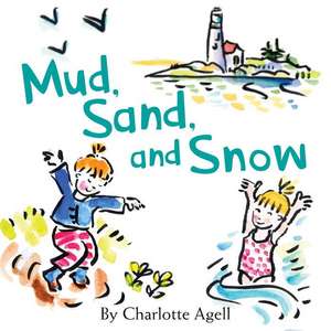 Mud, Sand, and Snow de Charlotte Agell