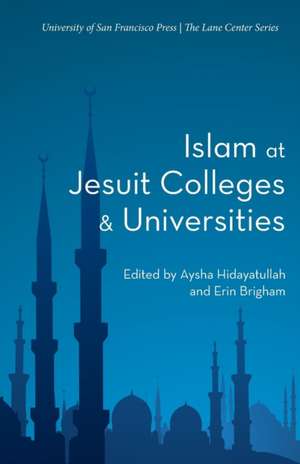 Islam at Jesuit Colleges & Universities de Aysha Hidayatullah